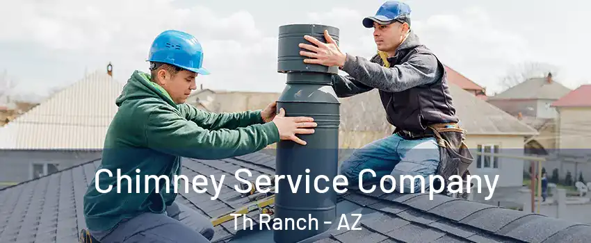 Chimney Service Company Th Ranch - AZ
