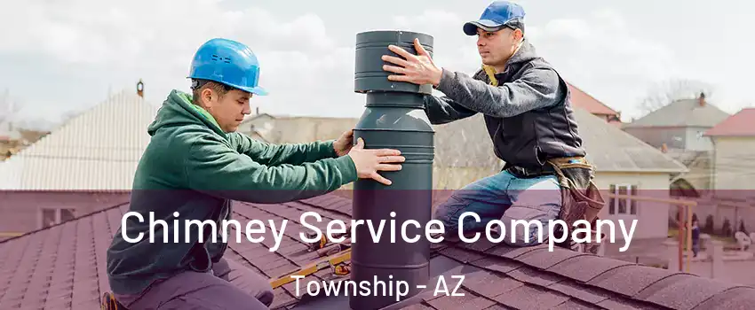 Chimney Service Company Township - AZ