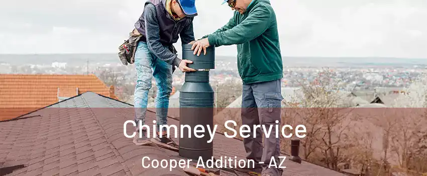 Chimney Service Cooper Addition - AZ
