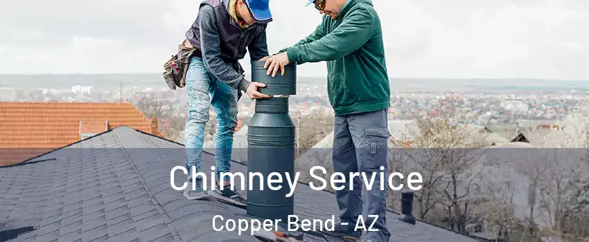 Chimney Service Copper Bend - AZ