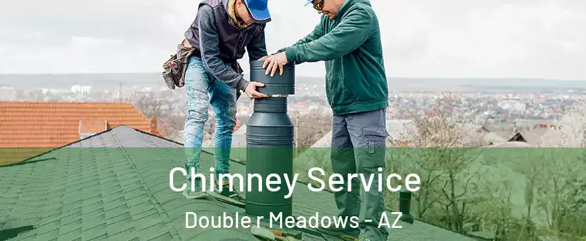 Chimney Service Double r Meadows - AZ