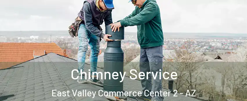 Chimney Service East Valley Commerce Center 2 - AZ