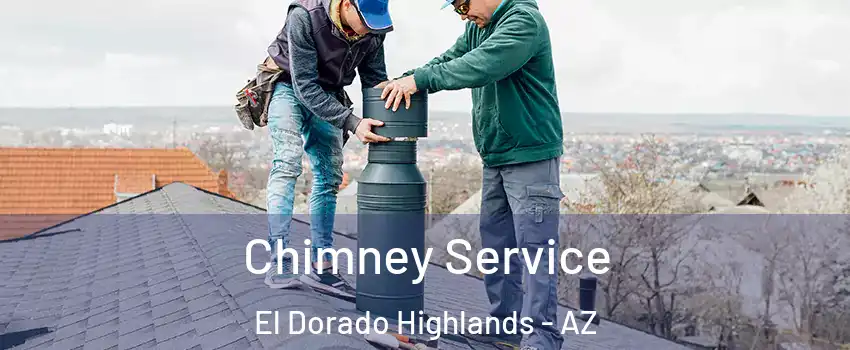 Chimney Service El Dorado Highlands - AZ