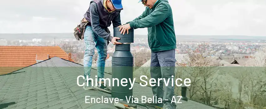 Chimney Service Enclave- Via Bella - AZ