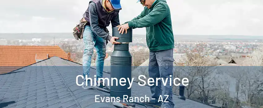 Chimney Service Evans Ranch - AZ