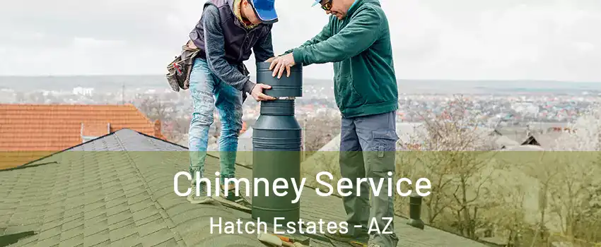 Chimney Service Hatch Estates - AZ