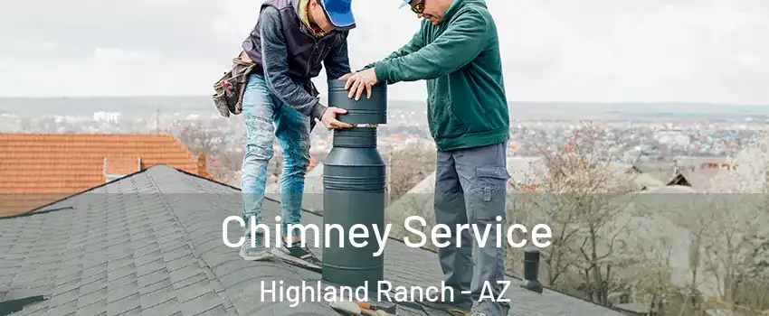 Chimney Service Highland Ranch - AZ