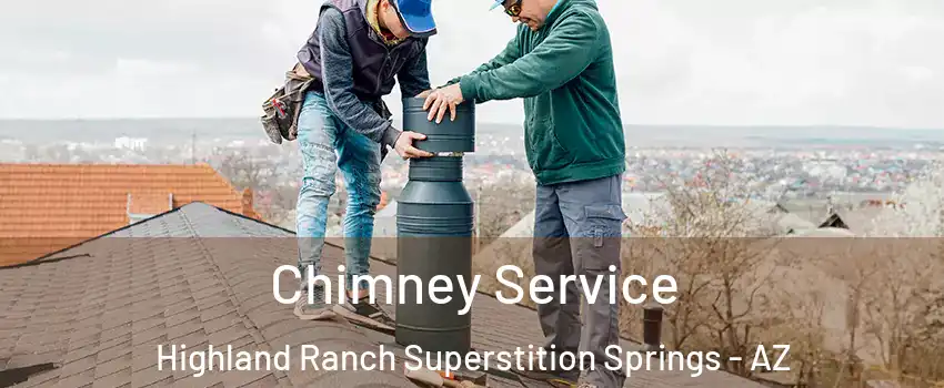 Chimney Service Highland Ranch Superstition Springs - AZ