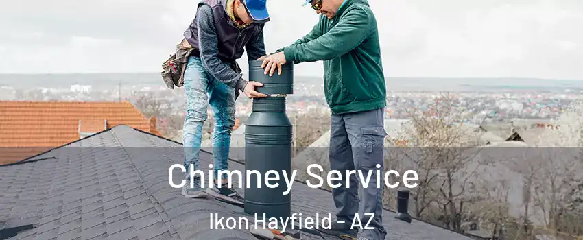 Chimney Service Ikon Hayfield - AZ
