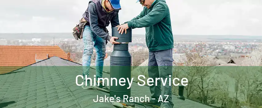 Chimney Service Jake's Ranch - AZ