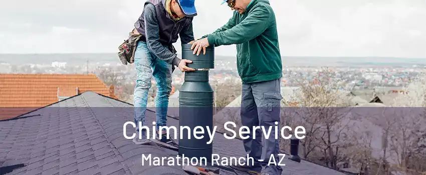 Chimney Service Marathon Ranch - AZ