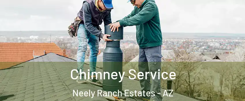 Chimney Service Neely Ranch Estates - AZ