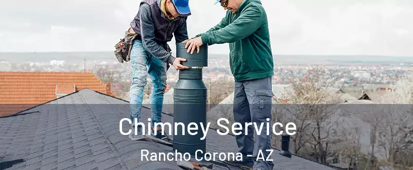Chimney Service Rancho Corona - AZ