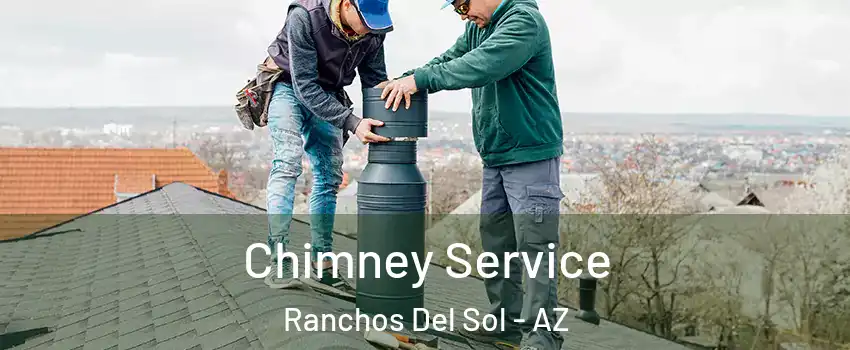 Chimney Service Ranchos Del Sol - AZ