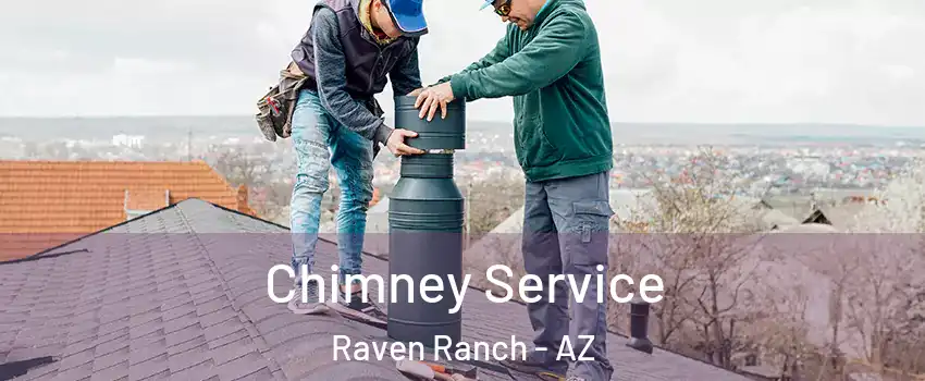 Chimney Service Raven Ranch - AZ