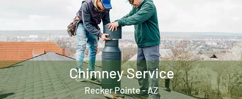 Chimney Service Recker Pointe - AZ