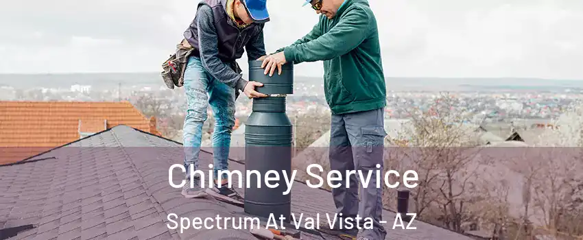 Chimney Service Spectrum At Val Vista - AZ