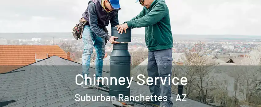 Chimney Service Suburban Ranchettes - AZ