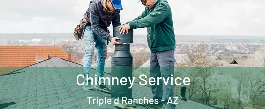 Chimney Service Triple d Ranches - AZ