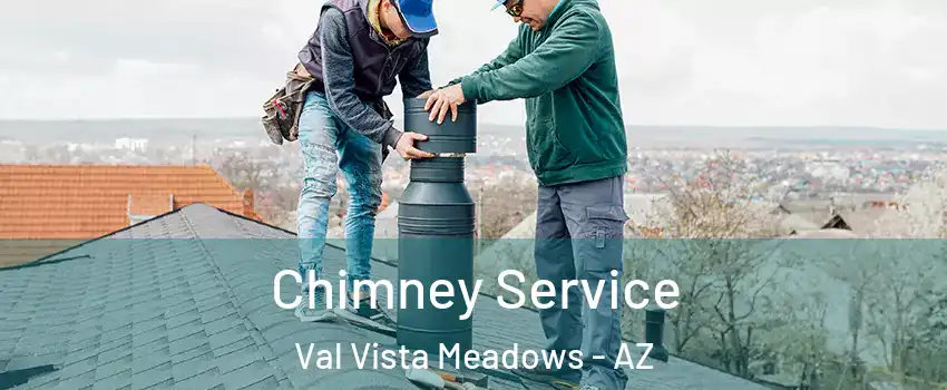 Chimney Service Val Vista Meadows - AZ
