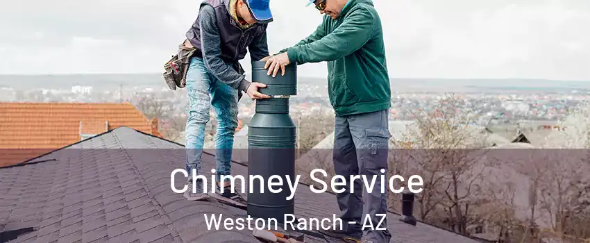 Chimney Service Weston Ranch - AZ