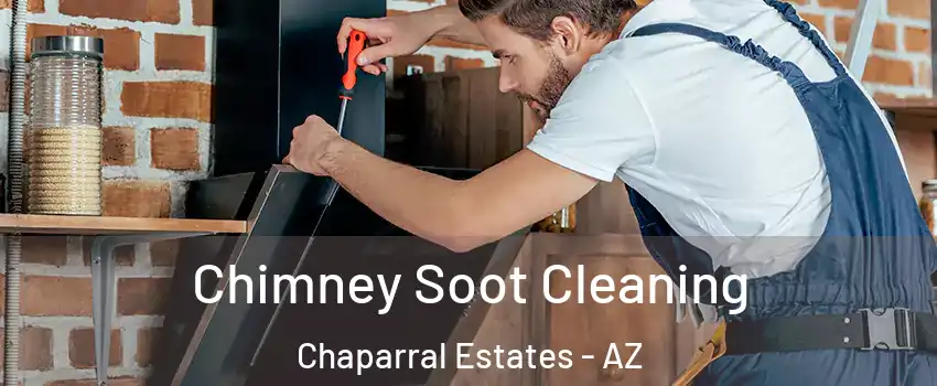 Chimney Soot Cleaning Chaparral Estates - AZ