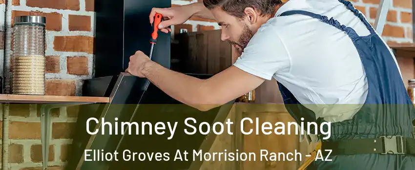 Chimney Soot Cleaning Elliot Groves At Morrision Ranch - AZ