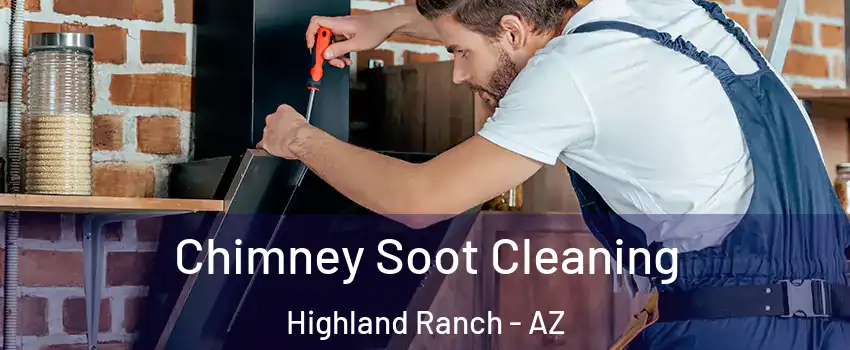 Chimney Soot Cleaning Highland Ranch - AZ