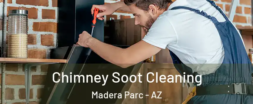 Chimney Soot Cleaning Madera Parc - AZ