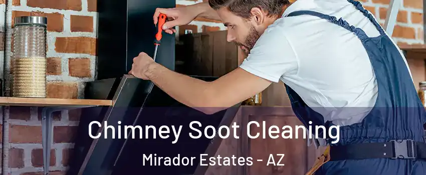 Chimney Soot Cleaning Mirador Estates - AZ