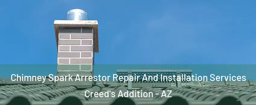 Chimney Spark Arrestor Repair And Installation Services Creed's Addition - AZ