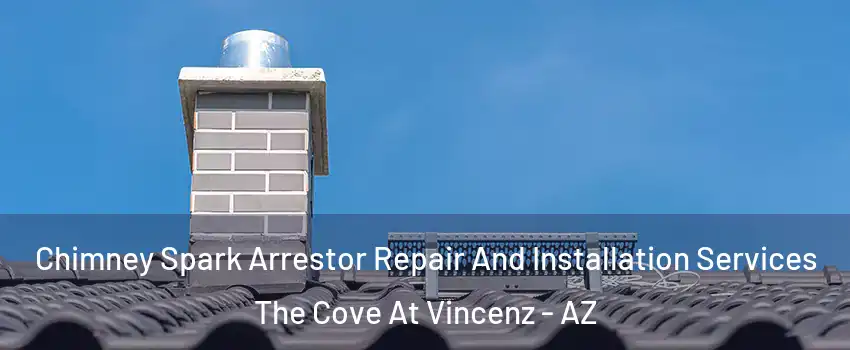 Chimney Spark Arrestor Repair And Installation Services The Cove At Vincenz - AZ