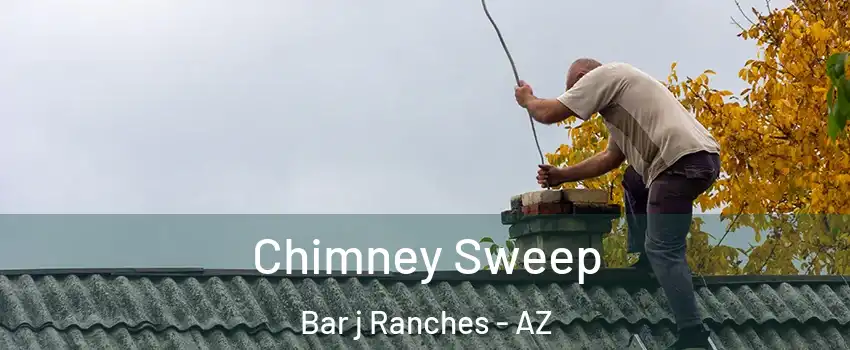 Chimney Sweep Bar j Ranches - AZ