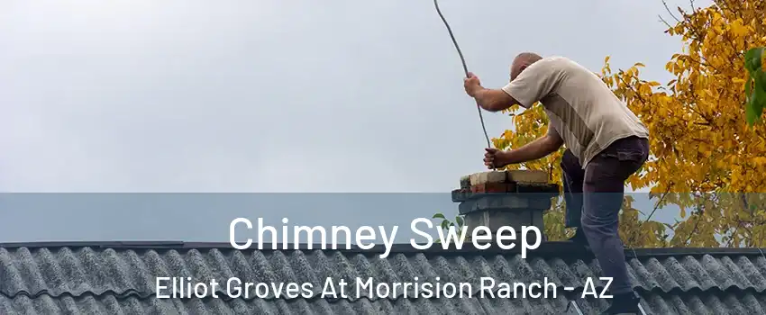 Chimney Sweep Elliot Groves At Morrision Ranch - AZ