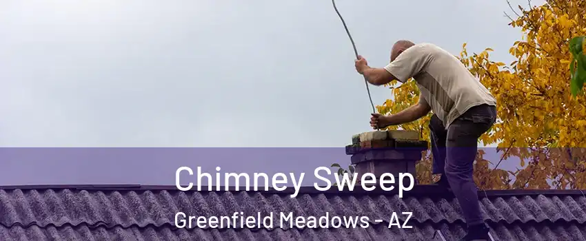 Chimney Sweep Greenfield Meadows - AZ
