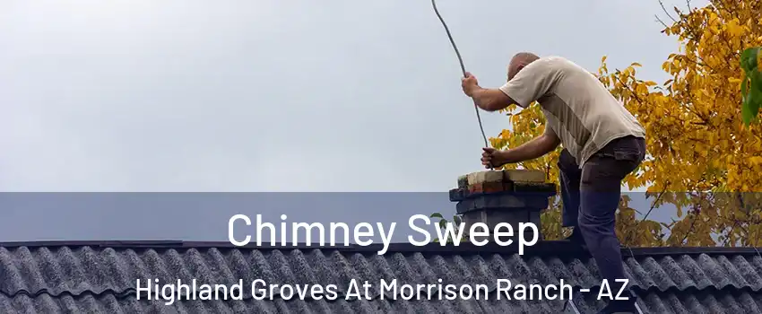 Chimney Sweep Highland Groves At Morrison Ranch - AZ