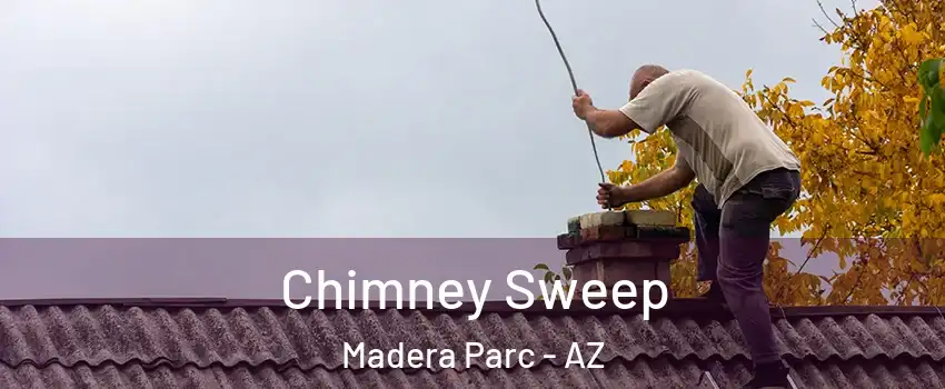 Chimney Sweep Madera Parc - AZ