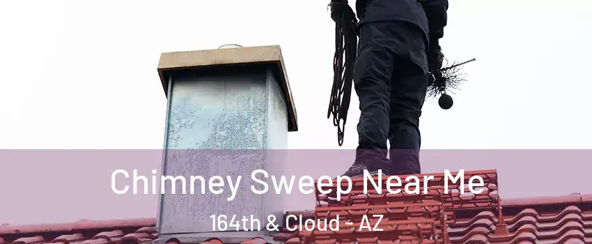 Chimney Sweep Near Me 164th & Cloud - AZ