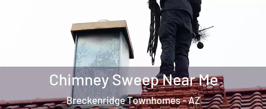 Chimney Sweep Near Me Breckenridge Townhomes - AZ