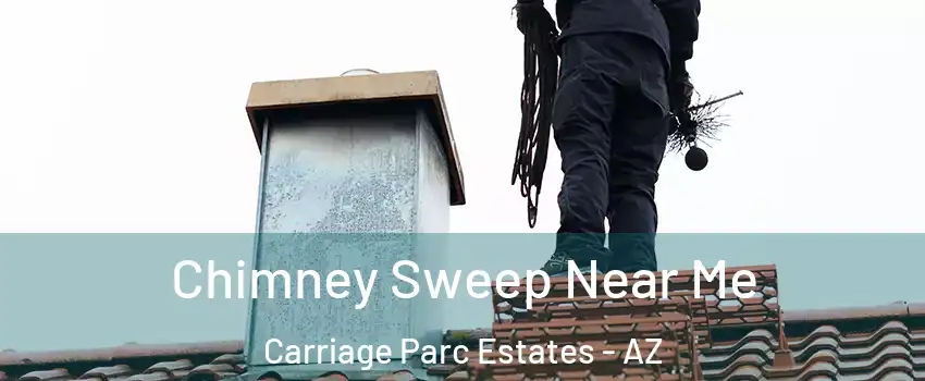 Chimney Sweep Near Me Carriage Parc Estates - AZ