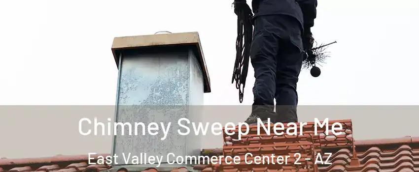 Chimney Sweep Near Me East Valley Commerce Center 2 - AZ