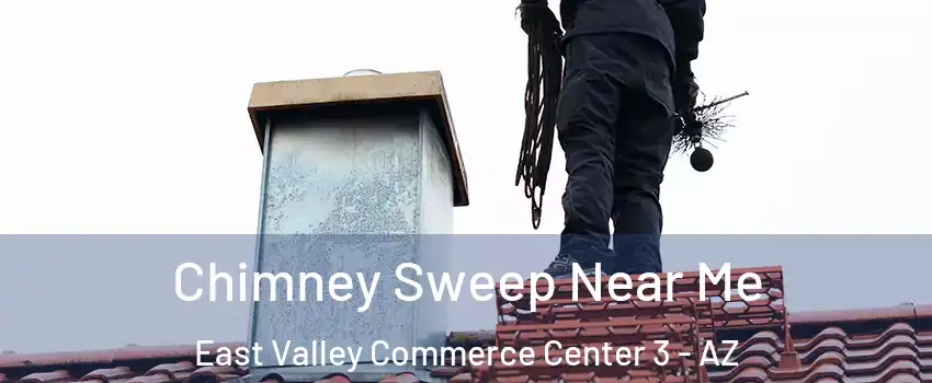 Chimney Sweep Near Me East Valley Commerce Center 3 - AZ