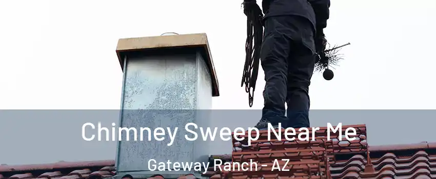 Chimney Sweep Near Me Gateway Ranch - AZ