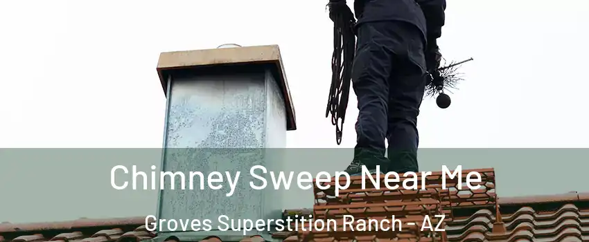 Chimney Sweep Near Me Groves Superstition Ranch - AZ