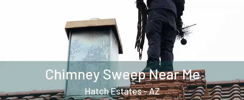 Chimney Sweep Near Me Hatch Estates - AZ