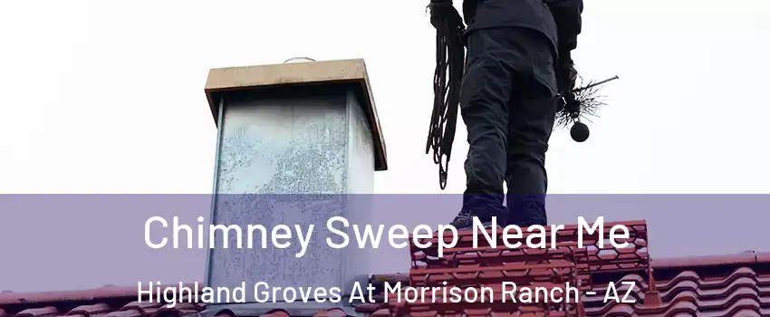Chimney Sweep Near Me Highland Groves At Morrison Ranch - AZ
