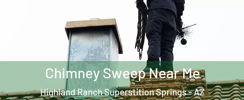 Chimney Sweep Near Me Highland Ranch Superstition Springs - AZ
