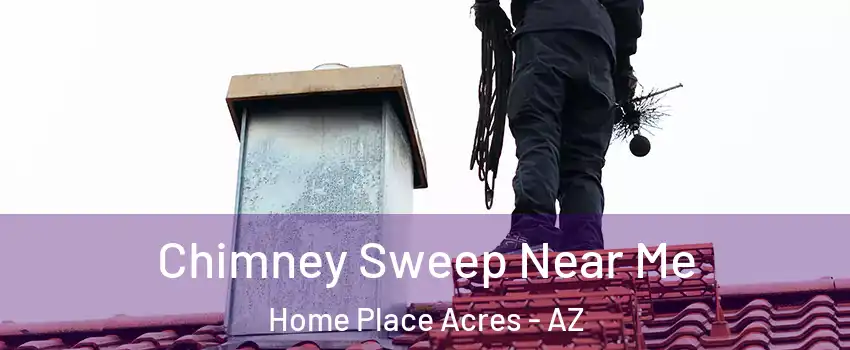 Chimney Sweep Near Me Home Place Acres - AZ
