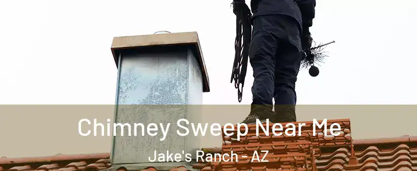 Chimney Sweep Near Me Jake's Ranch - AZ