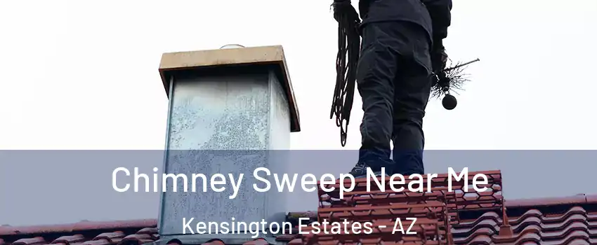 Chimney Sweep Near Me Kensington Estates - AZ